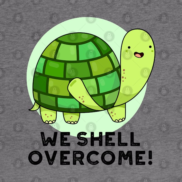 We Shell Overcome Cute Tortoise Pun by punnybone